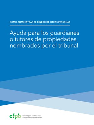 cover image of Ayuda para los guardianes o tutores de propiedades nombrados por el tribunal